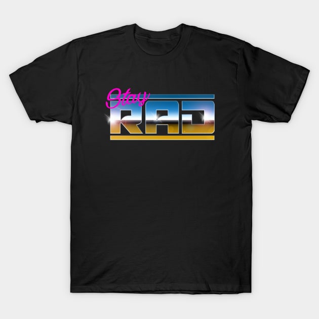 STAY RAD T-Shirt by RickTurner